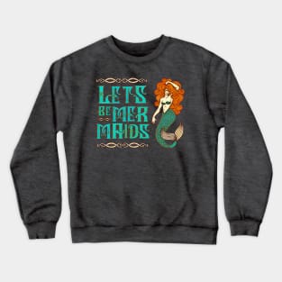 Lets be Mermaid Crewneck Sweatshirt